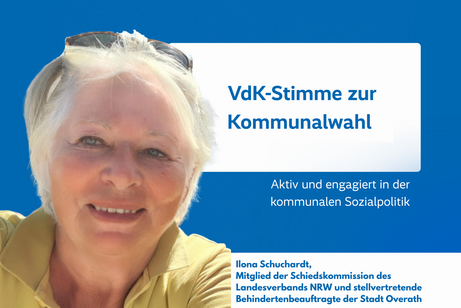Porträt von Ilona Schuchardt, einer lächelnden Frau mit blondem Kurzhaarschnitt und Sonnenbrille im Haar, daneben Text: VdK-Stimme zur Kommunalwahl – Aktiv und engagiert in der kommunalen Sozialpolitik, darunter Name und Funktion: Ilona Schuchardt Mitglied der Schiedskommission des Landesverbands NRW sowie stellvertretende Behindertenbeauftragte der Stadt Overath.