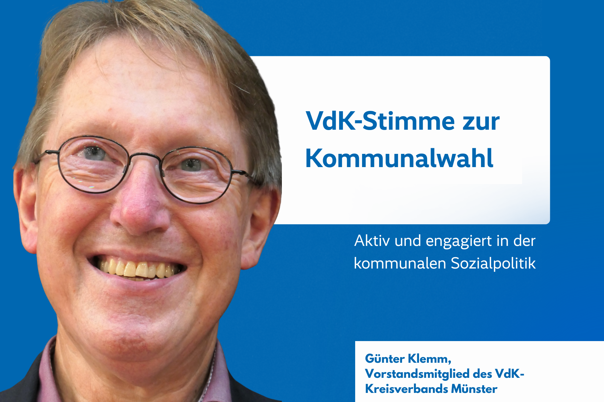 Porträt von Günter Klemm mit Brille und freundlichem Lächeln, daneben Text: ‚VdK-Stimme zur Kommunalwahl – Aktiv und engagiert in der kommunalen Sozialpolitik‘, darunter Name und Funktion: ‚Günter Klemm, Vorstandsmitglied des VdK-Kreisverbands Münster