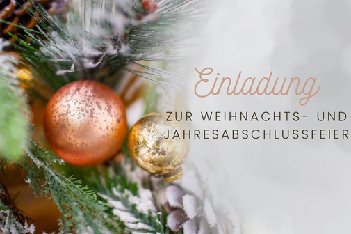 Motiv mit Weihnachtskugeln und Text: Einladung zur Weihnachts- und Jahresabschlussfeier.