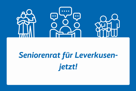 Symbolbild mit Piktogrammen älterer Paare und Menschen, die um einen Tisch sitzen und reden. Darunter in blauer Schrift auf weißem Grund: Seniorenrat für Leverkusen - jetzt!