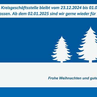 Liebe Mitglieder, die Kreisgeschäftsstelle ist im Zeitraum vom 23.12.2024 bis einschließlich 01.01.2025. Ab dem 02.01.2025 sind wir wieder da.