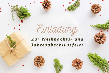 Von Tannenzapfen und Zweigen umrahmter Text auf weißem Grund: Einladung zur Weihnachts- und Jahresabschlussfeier