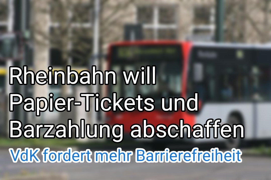 Rheinbahn schafft Papier-Tickets und Barzahlung ab: VdK Sozialverband fordert Barrierefreiheit und Beibehaltung von Bargeld